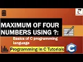 C Program to Find Maximum of 4 Numbers Using Conditional Ternary Operator C Programming Tutorial