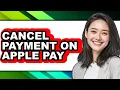 How to Cancel Payment on Apple Pay - Full Guide