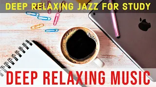 Download Deep Relaxing JAZZ for STUDYING alone - Background Instrumental Concentration Music for Study MP3