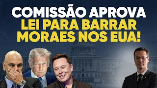 🔥Urgente! Comissão americana aprova lei que barra Moraes nos EUA!