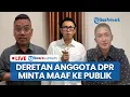 Download Lagu 🔴Deretan Anggota DPR Minta Maaf ke Publik, dari Uya Kuya, Nafa Urbach hingga Eko Patrio