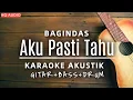Download Lagu ♫ Bagindas - Aku Pasti Tahu | Karaoke Akustik