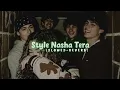 Lagu Style Nasha Tera [Slowed+Reverb] - Udit Narayan, Babul Supriyo, Sunidhi Chauhan