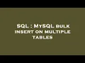 SQL MySQL bulk insert on multiple tables