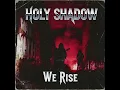 Lagu Holy Shadow - We Rise