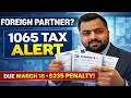 FOREIGN PARTNER File Form 1065 Before March 15 2026 or Pay
