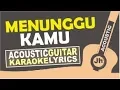 Download Lagu Anji - Menunggu Kamu (Karaoke Acoustic Instrumental)