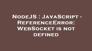 NodeJS JavaScript - ReferenceError WebSocket is not defined