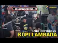 Download Lagu KOPI LAMBADA - DUO BLEDOOSS - CAKRAWALA The Best Jandhut - NUGROHO Digital Audio