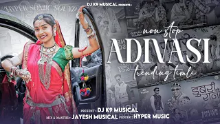 adivasi mashup nonstop remix new adivasi trending song remix 2025 dj k9 musical