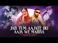 Download Lagu Jab Tum Aa Jate Ho X Aaja We Mahiya - Mashup 2025 | Imran Khan X Mani Chopra | Urban Beats