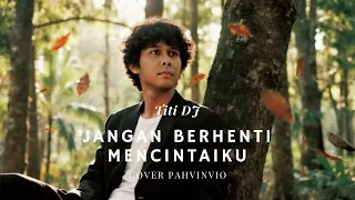 jangan berhenti mencintaiku titi dj cover by pahvinvio 