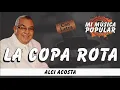 La Copa Rota - Alci Acosta - Con Letra (Video Lyric)
