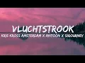 Lagu Kris Kross Amsterdam x Antoon x Sigourney - Vluchtstrook (Songtekst/Lyrics) 🎵