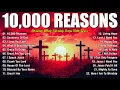 Download Lagu 10,000 REASONS, GOODNESS OF GOD -PRAISE AND WORSHIP SONGS -HILLSONG WORSHIP CHRISTIAN WORSHIP SONGS