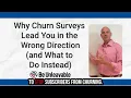 Why Churn Surveys Are Leading You in the Wrong Direction
