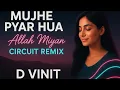 Download Lagu Mujhe Pyar Hua Allah Miyan – Circuit Remix | D VINIT