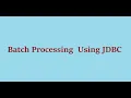 7 Batch Processing Using JDBC