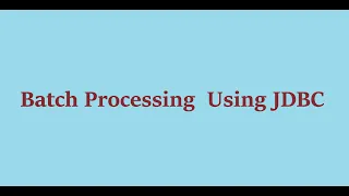 7 Batch Processing Using JDBC