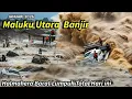 Lagu MALUKU UTARA LUMPUH❗BANJIR BAK TSUNAMI HANCURKAN RATUSAN RUMAH, PULUHAN MOBIL HANYUT DI HALMAHERA