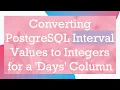 Converting PostgreSQL Interval Values to Integers for a Days Column