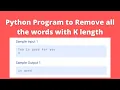 Python Program to Remove all words with K length in Given String CCBP Grand Assignment 3 Question