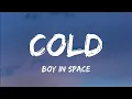 Download Lagu Boy in Space and unheard - Cold (Lyrics)