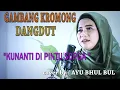 Download Lagu GAMBANG KROMONG KOPLO _   KUNANTI DIPINTU SURGA cover AYU BHUL BUL