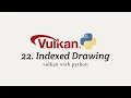 Vulkan with Python 22 Indexed Drawing