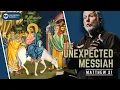 The Unexpected Messiah - Matthew 21 7-11 Palm Sunday Sermon