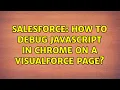 Salesforce How to debug Javascript in Chrome on a Visualforce page