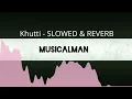 Khutti - SLOWED & REVERB|MUSICALMAN|DILJIT DOSANJH|SAWEETIE|PUNJABI SONGS 2024|USE HEADPHONE|