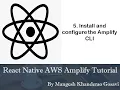 5 Install and configure the Amplify CLI