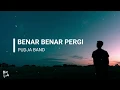 Download Lagu PUDJA BAND - BENAR BENAR PERGI (LIRIK)
