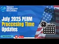 July 2025 PERM Processing Time Updates