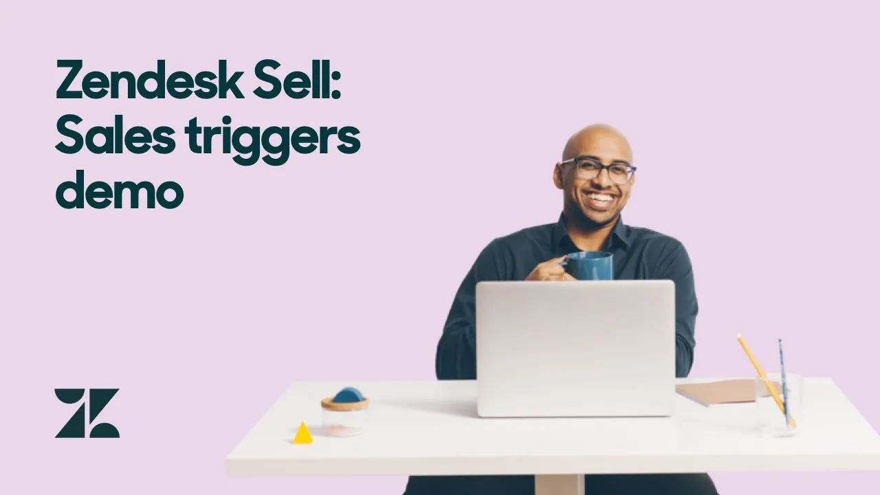 Zendesk Sell: Sales Triggers Demo