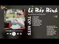 Download Lagu Yêu Vội Vàng x Níu Duyên - Lê Bảo Bình | Playlist Giúp Tìm Lại Bình Yên Trong Tình Yêu