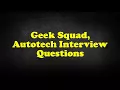 Geek Squad Autotech Interview Questions