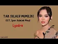 Tak Selalu Memiliki - Lyodra | Lirik Lagu ~ Tuhan tolonglah benar aku inginkan dirinya...