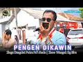 Lagu PENGEN DIKAWIN - VOC : FAHMI ZEIN | PUTRA PA'I MUDA | SHOW WANGUK GANG BIRU