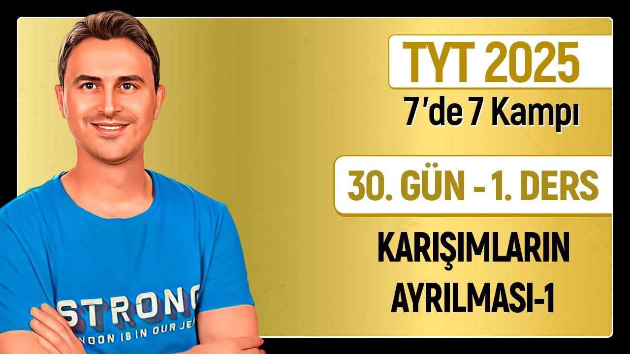 🎯KARIŞIMLARIN AYRILMASI 2 | 30.Gün 2. Ders | 10. SINIF I 34 Günde TYT Kimya Kampı | 2025