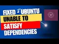 How to fix ubuntu unable to satisfy dependencies Reached two conflicting assignments