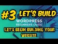 Wordpress For Beginners Part-3 Let s build Let s begin building your website