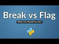 Break vs Flag in python - Which One Should You Use