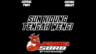 Download DJ BANTENGAN GEDRUK PINDO ‼️SUN KIDUNG TENGAH WENGI ‼️ LEMBU SURO MP3