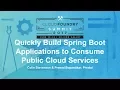 Quickly Build Spring Boot Applications to Consume Public Cloud Services