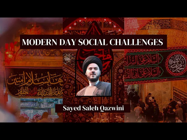 ⁣4- Modern Day Social Challenges - Sayed Saleh Qazwini - Muharam 2013/1445