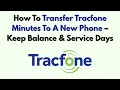 How To Transfer Tracfone Minutes To A New Phone - Keep Balance Service Days