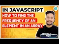 How to Find Frequency of an Element in an Array in Javascript Javascript Tutorials