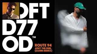 Route 94 - 4Get The Girl (Samm Remix)